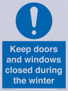 Keep doors and windows closed during the winter